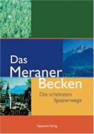 Das Meraner Becken. Die schönsten Spazierwege edito da Tappeiner