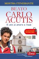 Beato Carlo Acutis. 15 anni di amore e fede. Mostra itinerante edito da Edizioni Palumbi