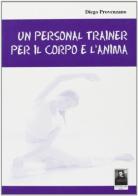 Un personal trainer per il corpo e l'anima di Diego Provenzano edito da Città del Sole Edizioni