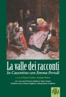 La valle dei racconti. In Casentino con Emma Perodi edito da Aska Edizioni