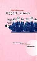 Oggetti risorti. Quando i rifiuti prendono forma di Cristina Morozzi edito da Costa & Nolan