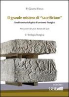 Il grande mistero di sacrificium. Studio semasiologico di un tema liturgico di Gianni Viola edito da Pontificio Istituto Biblico