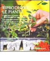 Riprodurre le piante di Enrica Boffelli, Guido Sirtori edito da Gribaudo