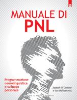 Manuale di PNL. Programmazione neurolinguistica e sviluppo personale di Joseph O'Connor, Ian McDermott edito da Edizioni Il Punto d'Incontro
