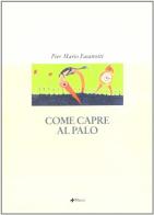 Come capre al palo di P. Mario Fasanotti edito da Manni