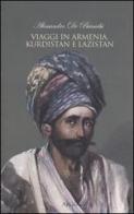 Viaggi in Armenia, Kurdistan e Lazistan di Alessandro De Bianchi edito da Argo