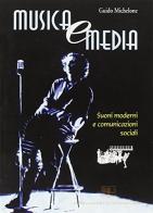 Musica e media. Suoni moderni e comunicazioni sociali di Guido Michelone edito da EDUCatt Università Cattolica
