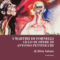 I martiri di fornelli. Ciclo di opere pittoriche di Antonio Pettinicchi di Silvia Valente edito da Palladino Editore