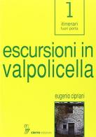 Escursioni in Valpolicella di Eugenio Cipriani edito da Cierre Edizioni