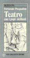 Teatro con i pupi siciliani di Fortunato Pasqualino edito da Cavallotto