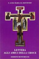 Lettera agli amici della croce di Louis-Marie Grignion de Montfort edito da Edizioni Monfortane