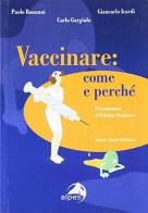 Vaccinare. Come e perché di Paolo Bonanni, Giancarlo Icardi, Carlo Gargiulo edito da Alpes Italia