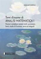 Temi d'esame di analisi matematica. Nuova ediz. vol.1 di Giulia Furioli edito da Esculapio