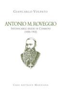 Antonio M. Roveggio. Instancabile erede di Comboni (1858-1902) di Giancarlo Volpato edito da Mazziana