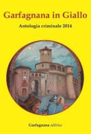 Garfagnana in giallo. Antologia criminale 2014 edito da Garfagnana Editrice