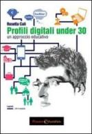 Profili digitali under 30. Un approccio educativo di Rosetta Calì edito da Passione Educativa