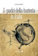 I padri della batteria in Italia di Luca Luciano edito da Wakepress