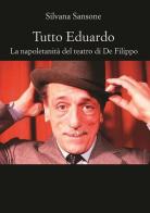 Tutto Eduardo. La napoletanità del teatro di De Filippo di Silvana Sansone edito da La Zisa