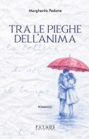 Tra le pieghe dell'anima di Margherita Pedone edito da Pathos Edizioni
