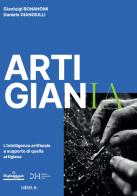 ArtigianIA. L'intelligenza artificiale a supporto di quella artigiana di Gianluigi Bonanomi, Daniele Giangiulli edito da Ledizioni