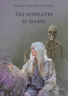 Gli scheletri di Isabel di Maria Caterina Comino edito da Pav Edizioni