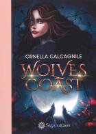 Wolves Coast di Ornella Calcagnile edito da Saga