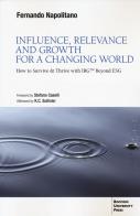 Influence, relevance and growth for a changing world. How to survive & thrive with IRGtm beyond ESG di Fernando Napolitano edito da Bocconi University Press