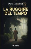 La ruggine del tempo. Un'indagine del delegato di polizia Ezechiele Beretta di Dario Galimberti edito da Indomitus Publishing