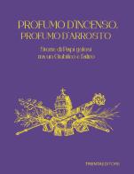 Profumo d'incenso, profumo d'arrosto. Storie di Papi golosi tra un Giubileo e l'altro di Mariangela Cianti Rinaldi, Lavinia Rinaldi edito da Trenta Editore