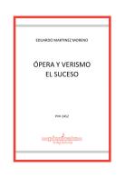 Òpera y verismo. El suceso di Eduardo Martinez Moreno edito da Edikit