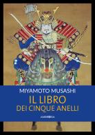 Il libro dei cinque anelli di Musashi Miyamoto edito da Ambrosia