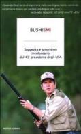 Bushismi. Saggezza e umorismo involontario del 43° presidente degli USA edito da Mondadori