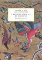 Il fruscio delle ali di Gabriele. Racconti esoterici di Shihab al-din Yahya Suhrawardi edito da Mondadori