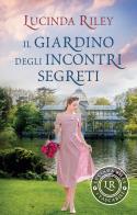 Il giardino degli incontri segreti di Lucinda Riley edito da Giunti Editore