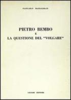 Pietro Bembo e la questione del «Volgare» di Giancarlo Mazzacurati edito da Liguori