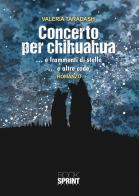 Concerto per chihuahua di Valeria Taradash edito da Booksprint