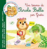 Un tesoro di parole belle per Greta. Papà Orso, Mamma Orsa, Grizzy, Greta e Mity nel bosco della grande quercia. Ediz. illustrata di Serena Riffaldi, Eleonora Pace edito da Edizioni del Baldo