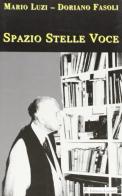 Spazio stelle voce di Mario Luzi, Doriano Fasoli edito da Edizioni Associate