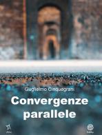 Convergenze parallele di Guglielmo Cinquegrani edito da Edity