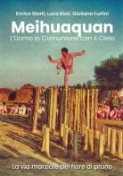 Meihuaquan. L'uomo in comunione con il cielo di Enrico Storti, Luca Bizzi, Giuliano Furlini edito da Youcanprint