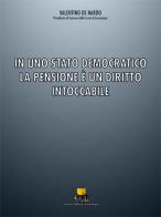In uno stato democratico la pensione è un diritto intoccabile. Ediz. integrale di Valentino De Nardo edito da NEU