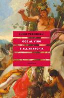 Ode al vino e all'anarchia di Luigi Veronelli edito da Elèuthera