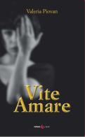Vite amare di Valeria Piovan edito da Futura Libri