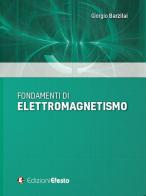 Fondamenti di elettromagnetismo di Giorgio Barzilai edito da Edizioni Efesto
