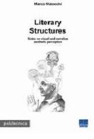 Literary structures. Notes on visual and narrative aesthetic perception di Marco Maiocchi edito da Maggioli Editore