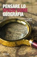 Pensare lo spazio come geografia edito da Unicopli