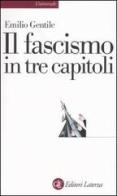Il fascismo in tre capitoli di Emilio Gentile edito da Laterza