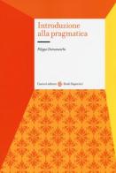 Introduzione alla pragmatica di Filippo Domaneschi edito da Carocci