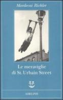 Le meraviglie di St. Urbain Street di Mordecai Richler edito da Adelphi