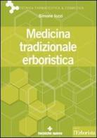 Medicina tradizionale erboristica di Simone Iozzi edito da Tecniche Nuove